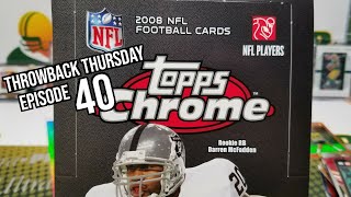 2008 Topps Chrome Football Hobby Box. Throwback Thursday Episode 40!
