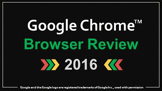 Google Chrome Browser Review 2016