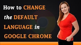 How to Change the Default Language in Google Chrome