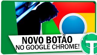 Google Chrome liberou NOVO BOTÃO - Veja como ativar!