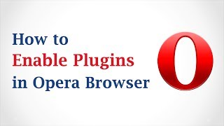 How to Enable Plugins in Opera Browser