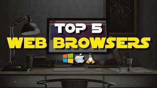 Top 5 Best Web Browsers (2018)