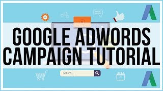How to create your first Google Adwords Campaign - Full Tutorial