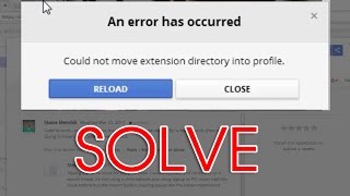 Fix An error has occurred could not move extension directory into profile | Google chrome issue