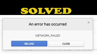 Solved: "An error has occurred" "NETWORK_FAILED on Chrome web store"