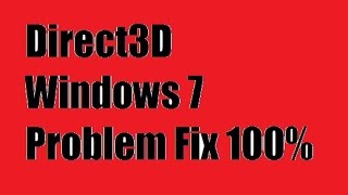 Direct3D Windows 7 Problem Fix 100% 2016